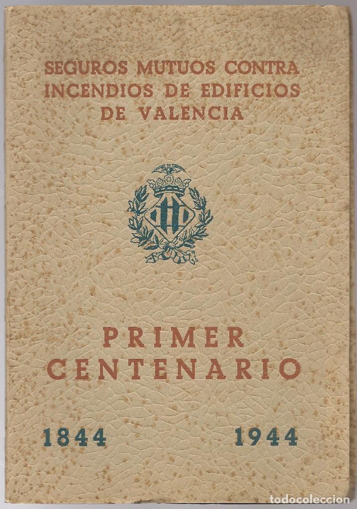 Libri antichi: SEGUROS MUTUOS CONTRA INCENDIOS DE VALENCIA PRIMER CENTENARIO 1844 1944, MEMORIA   1944  si