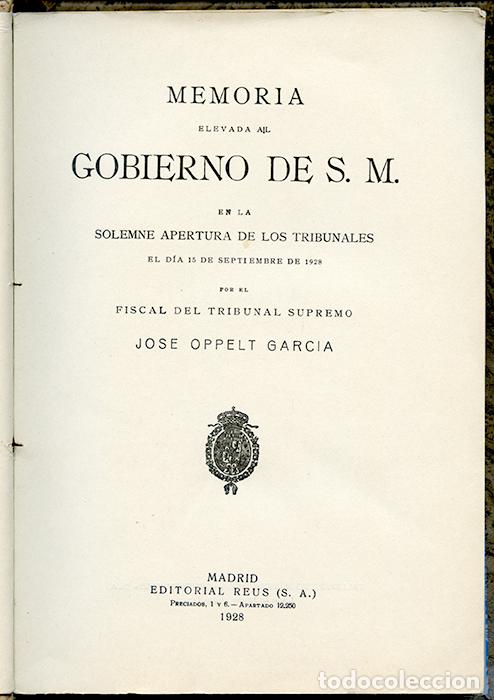 Libri antichi: Jos&eacute; Oppelt Garc&iacute;a: Solemne apertura de los tribunales, 15 sept. 1928 Memoria elevada al Gobierno