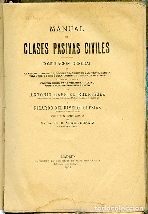 Libri antichi: Manual de clases pasivas civiles. Antonio Gabriel Rodr&iacute;guez y Ricardo del Rivero Iglesias, 1905