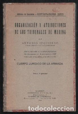 Libros antiguos: ORGANIZACI&Oacute;N Y ATRIBUCIONES DE LOS TRIBUNALES DE MARINA. CUERPO JUR&Iacute;DICO DE LA ARMADA. A&Ntilde;O 1928