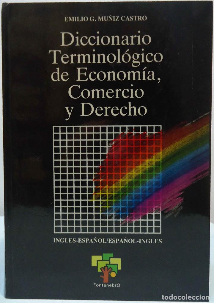 Libros antiguos: EMILIO G. MU&Ntilde;IZ CASTRO - DICCIONARIO TERMINOL&Oacute;GICO DE ECONOM&Iacute;A, COMERCIO Y DERECHO. FONTENEBRO, 1990