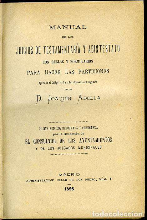 Libros antiguos: Joaqu&iacute;n Abella: Manual de los juicios de Testamentar&iacute;a y Abintestato. Con reglas y formularios para
