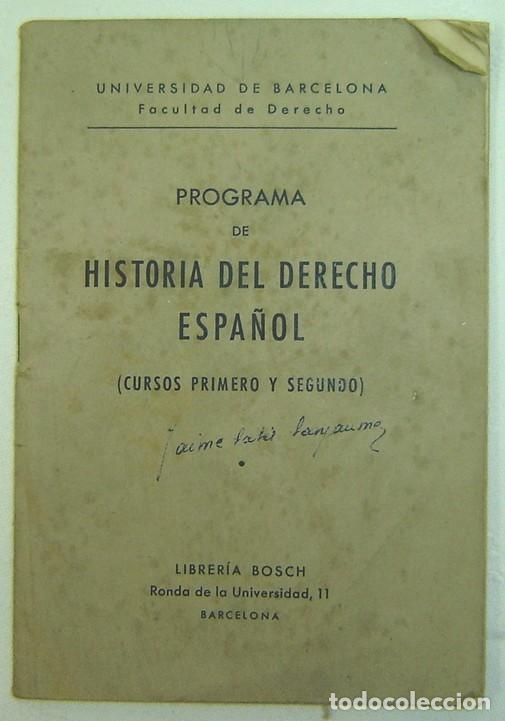 Libros antiguos: PROGRAMA DE HISTORIA DEL DERECHO ESPA&Ntilde;OL-CURSOS 1&ordm; Y 2&ordm;-UNIVERSIDAD DE BARCELONA-LIBRER&Iacute;A BOSCH-A&Ntilde;OS