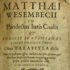Libros antiguos: MATTHAEI WESEMBECII IN PANDECTAS IURIS CIVILIS ET CODICIS IUSTINIANEI LIBROS COMENTARII... 1639
