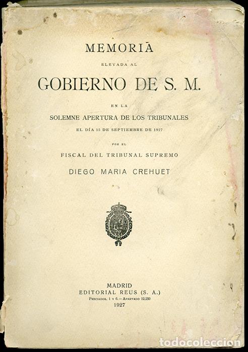 Libros antiguos: Memoria al Gobierno de S. M. Solemne apertura de los tribunales. Diego M&ordf; Crehuet, 15 sept 1927