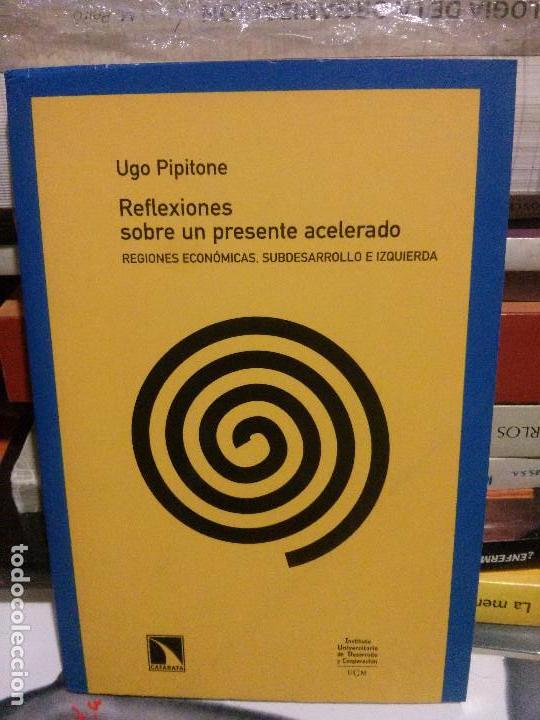 Libros antiguos: REFLEXIONES SOBRE UN PRESENTE ACERELADO, UGO PIPITONE, CATARATA EDITORIAL