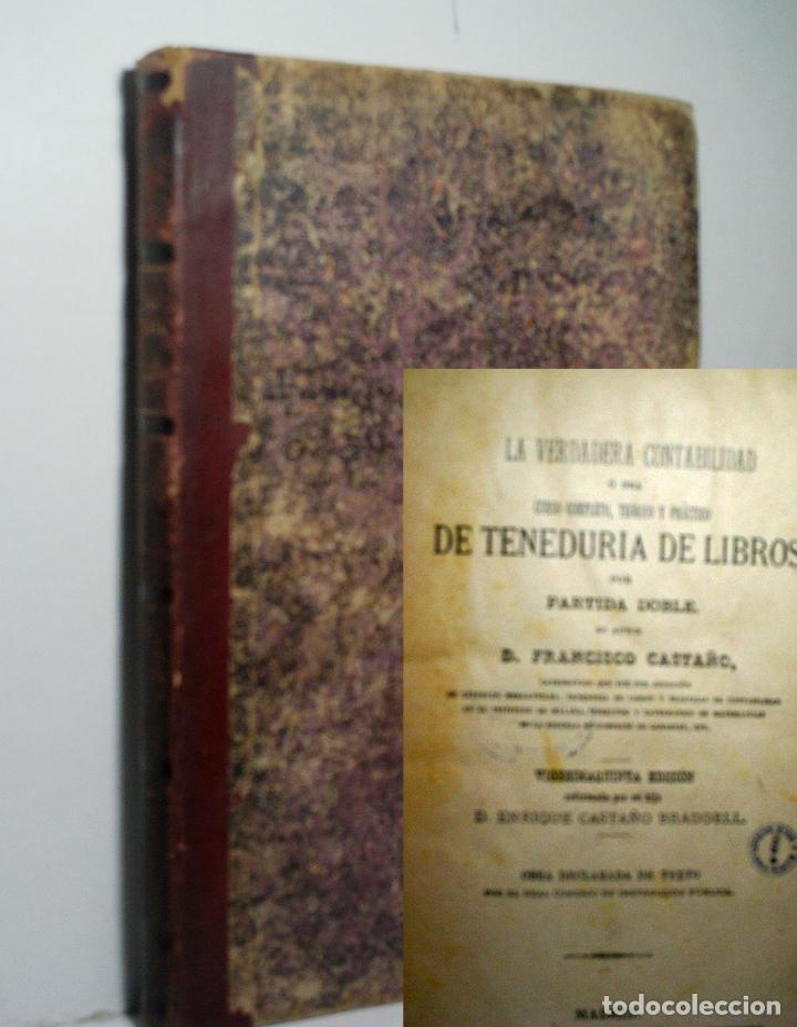 Libros antiguos: LA VERDADERA CONTABILIDAD O SEA CURSO COMPLETO, TE&Oacute;RICO Y PR&Aacute;CTICO DE TENEDUR&Iacute;A DE LIBROS. 1904