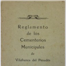 Libros antiguos: REGLAMENTO DE LOS CEMENTERIOS MUNICIPALES DE VILAFRANCA DEL PENADÈS. - VILAFRANCA DEL PENADÈS, 1917.. Lote 123150602