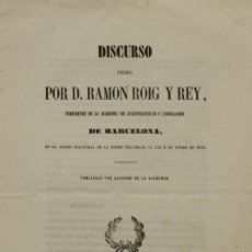 Libros antiguos: DISCURSO LEIDO POR D. RAMON ROIG Y REY, PRESIDENTE DE LA ACADEMIA DE JURISPRUDENCIA Y LEGISLACION.... Lote 123239552