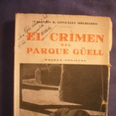 Libros antiguos: VALENTIN GONZALEZ (BELISARIO): - EL CRIMEN DEL PARQUE GÜELL - (BARCELONA, 1935). Lote 130858116