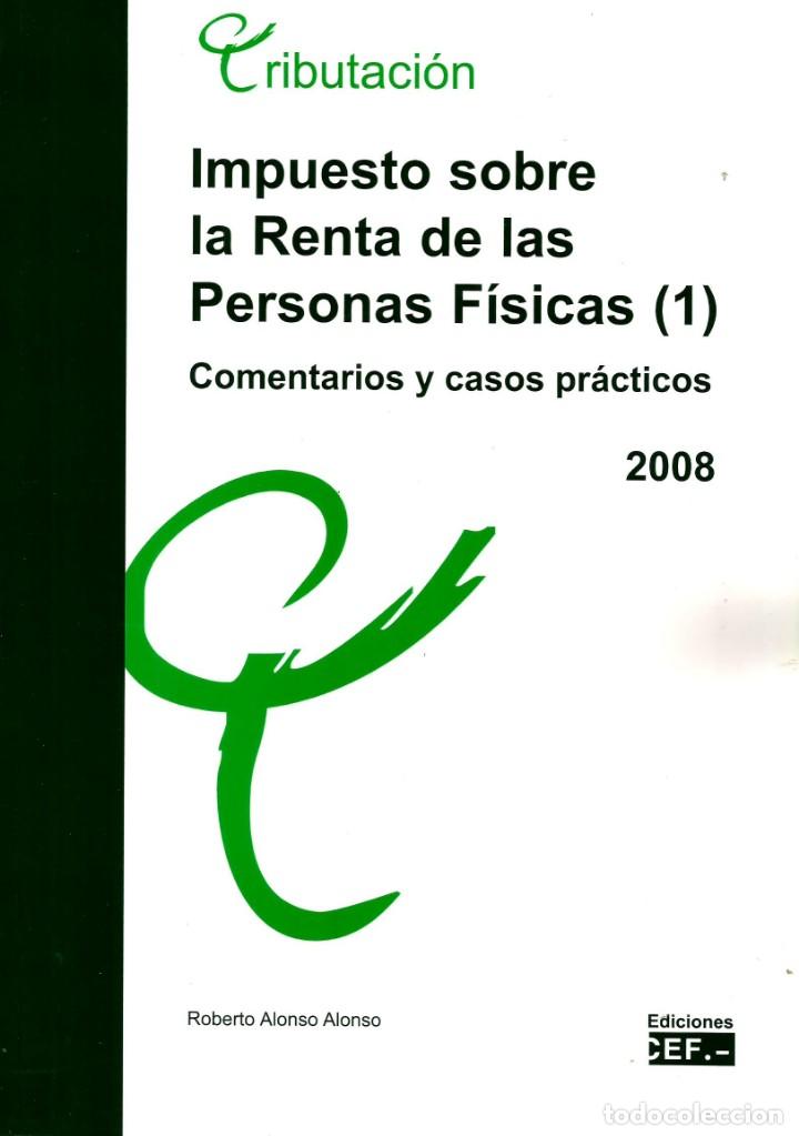 Libri antichi: Impuesto sobre la Renta de las Personas F&iacute;sicas (1): Comentarios y casos pr&aacute;cticos. R. Alonso