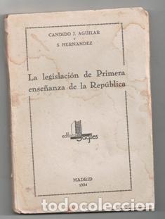 Libri antichi: La legislaci&oacute;n de Primera ense&ntilde;anza de la Rep&uacute;blica, C&aacute;ndido J. Aguilar y S. Hern&aacute;ndez
