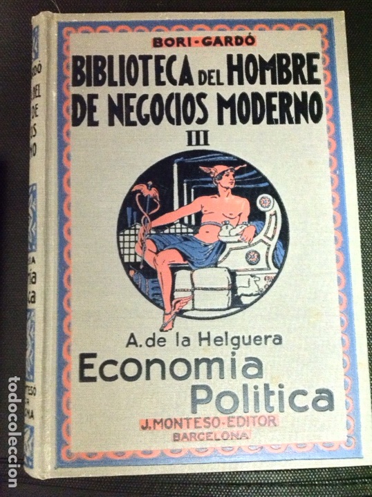 Libri antichi: Biblioteca del Hombre de Negocios Moderno- Tomo III- Econom&iacute;a y Pol&iacute;tica