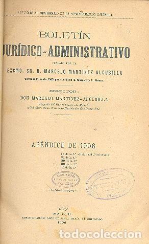 Libros antiguos: BOLET&Iacute;N JUR&Iacute;DICO-ADMINISTRATIVO MART&Iacute;NEZ ALCUBILLA 1906