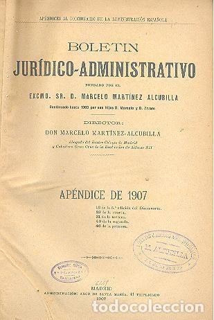 Libros antiguos: BOLET&Iacute;N JUR&Iacute;DICO-ADMINISTRATIVO MART&Iacute;NEZ ALCUBILLA 1907