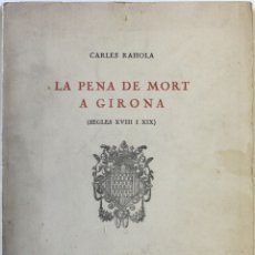 Libros antiguos: LA PENA DE MORT A GIRONA (SEGLES XVIII I XIX). - RAHOLA, CARLES. - GIRONA, 1934.. Lote 123234639