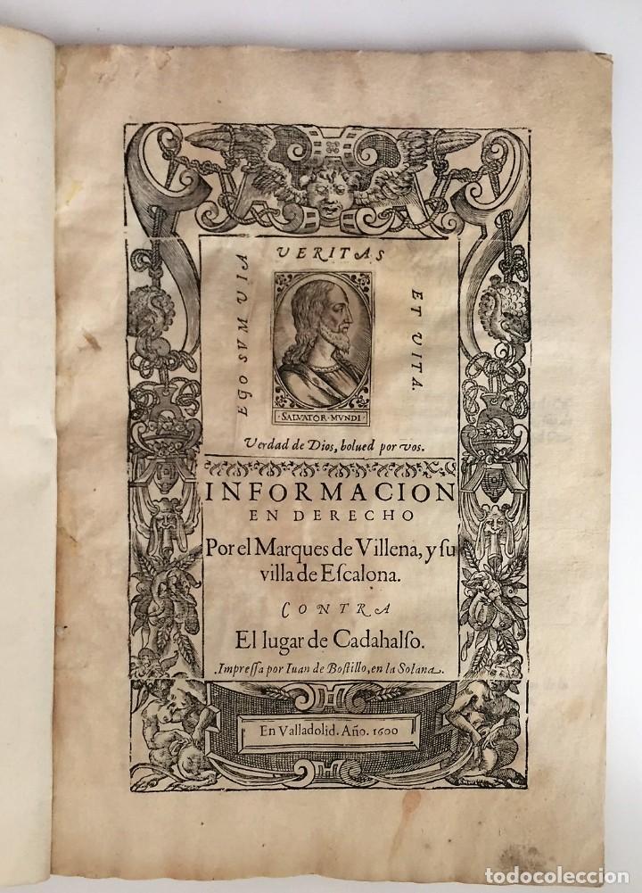 Libros antiguos: Informacion en derecho por el Marques de Villena, y su villa de Escalona... Valladolid 1600