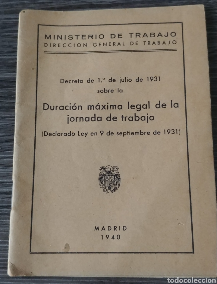 Libros antiguos: Duraci&oacute;n m&aacute;xima legal de la jornada de trabajo Decreto 1 de Julio de 1931 Madrid 1940