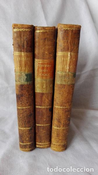 Libros antiguos: FEBRERO ADICIONADO, &Oacute; LIBRER&Iacute;A DE ESCRIBANOS - MADRID 1807 - TRES TOMOS