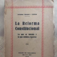 Libros antiguos: LA REFORMA CONSTITUCIONAL, JERONIMO MASSANET Y BELTRAN, 1929