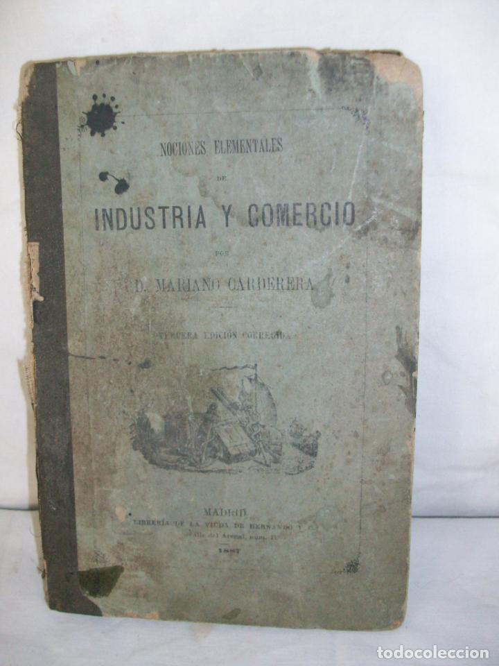 Libros antiguos: NOCIONES ELEMENTALES DE INDUSTRIA Y COMERCIO-D.MARIANO CARDERERA-1887