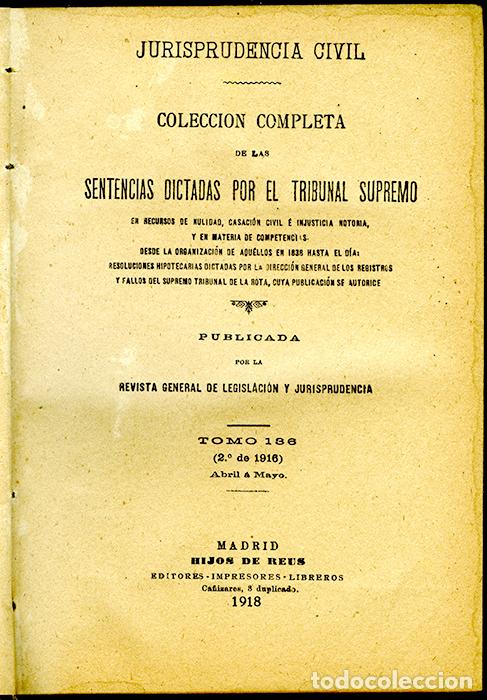 Old books: Jurisprudencia Civil Col. completa sentencias dictadas por el Tribunal Supremo. Tomo 136, 2&ordm; de 1916