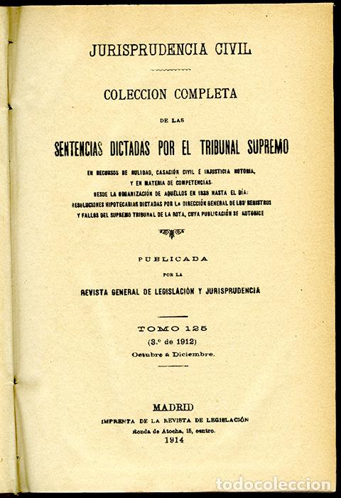 Old books: Jurisprudencia Civil Col. completa sentencias dictadas por el Tribunal Supremo Tomo 125 (3&ordm; de 1912)