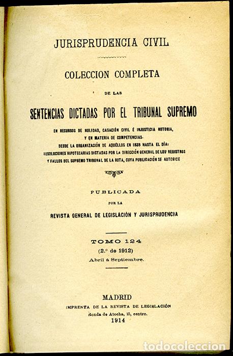 Old books: Jurisprudencia Civil Col. completa sentencias dictadas por el Tribunal Supremo Tomo 124 (2&ordm; de 1912)