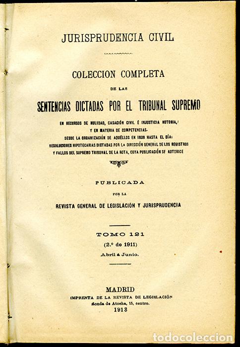 Old books: Jurisprudencia Civil Col. completa sentencias dictadas por el Tribunal Supremo Tomo 121 (2&ordm; de 1911)