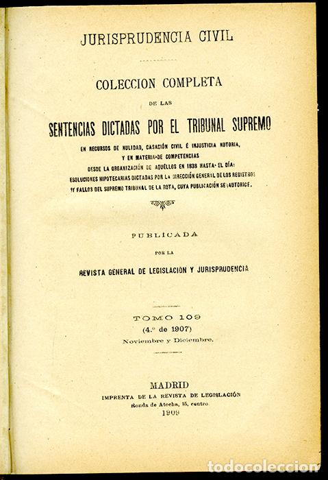 Old books: Jurisprudencia Civil Col. completa sentencias dictadas por el Tribunal Supremo Tomo 109 (4&ordm; de 1907)