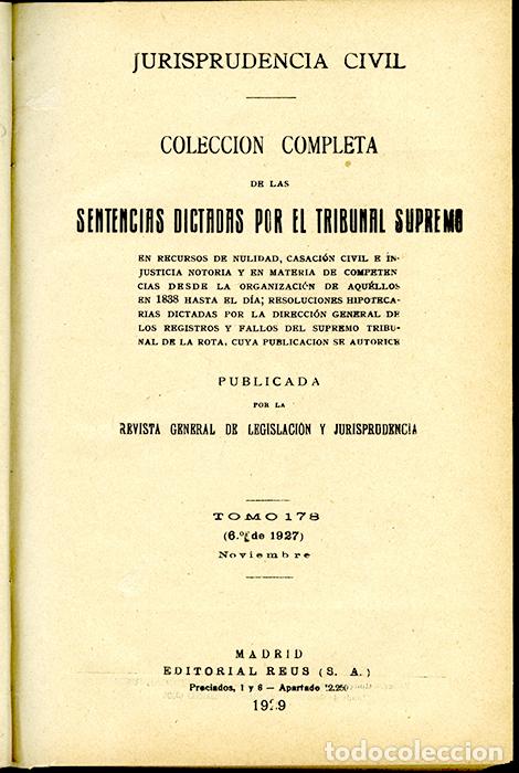 Old books: Jurisprudencia Civil Col. completa sentencias dictadas por el Tribunal Supremo Tomo 178 (6&ordm; de 1927)