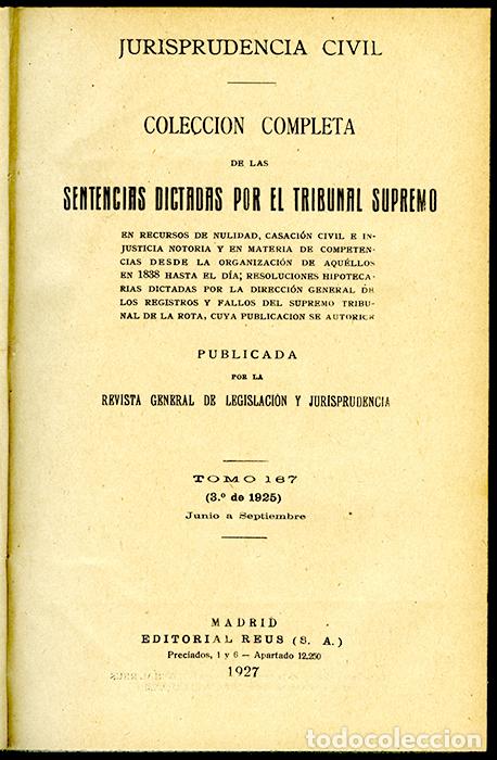 Libros antiguos: Jurisprudencia Civil Col. completa sentencias dictadas por el Tribunal Supremo Tomo 167 (3&ordm; de 1925)