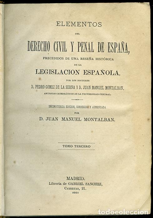 Libri antichi: Elementos del Derecho Civil y Penal de Espa&ntilde;a, precedidos de una rese&ntilde;a hist&oacute;rica de la Legislaci&oacute;n