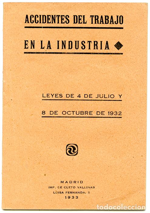 Libros antiguos: Accidentes del Trabajo en la Industria. Leyes de 4 de julio y 8 de octubre de 1932. Madrid, 32 p&aacute;gs.