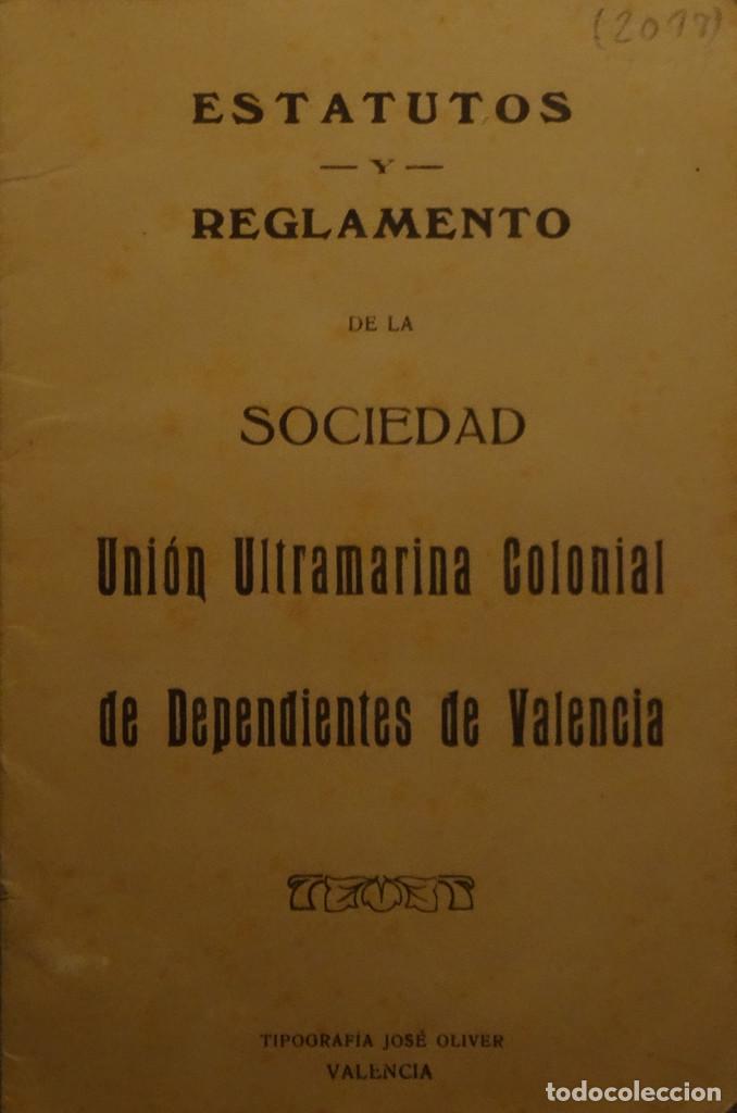 Libros antiguos: ESTATUTOS Y REGLAMENTO DE LA SOCIEDAD UNI&Oacute;N ULTRAMARINA COLONIAL DE DEPENDIENTES DE VALENCIA