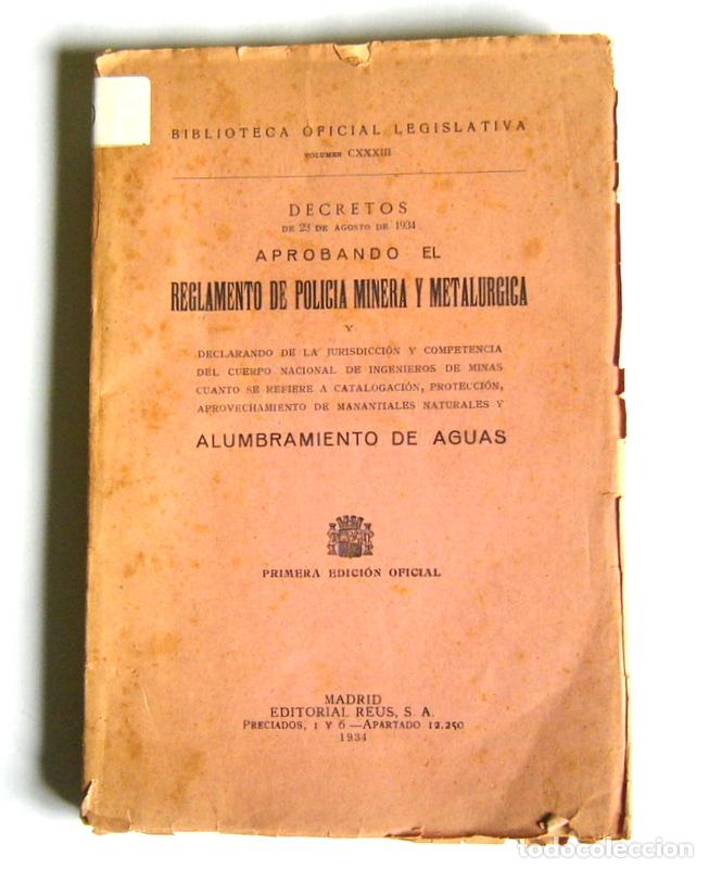 Libros antiguos: REGLAMENTO DE POLICIA MINERA Y METALURGICA Y ALUMBRAMIENTO DE AGUAS - DECRETOS. 23 DE AGOSTO DE 1934