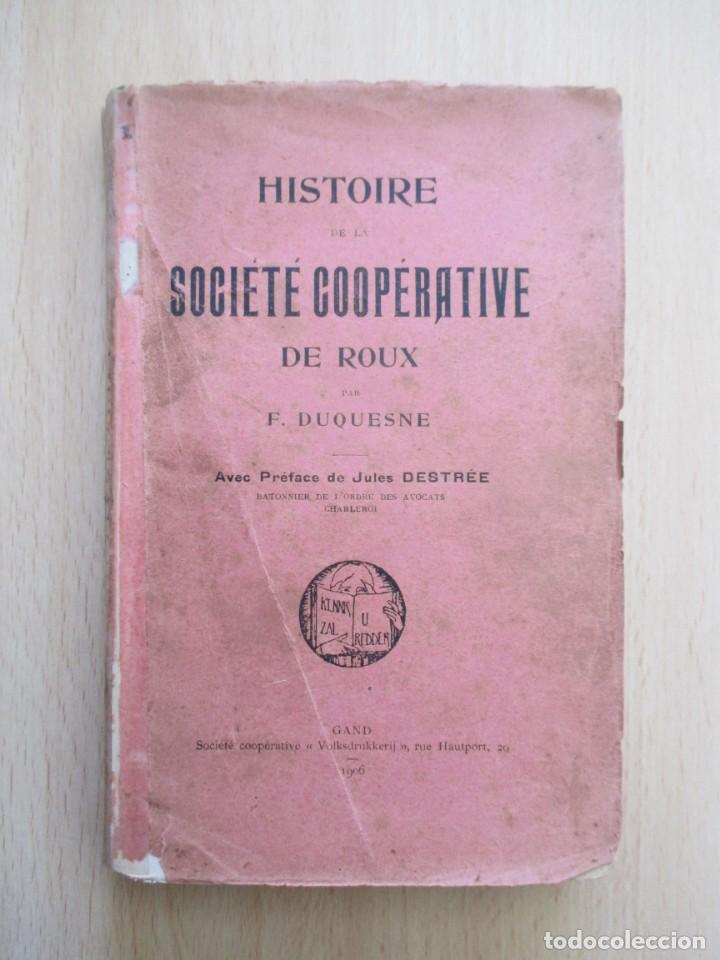 Libri antichi: Histoire de la Soci&eacute;t&eacute; Coop&eacute;rative de Roux, par F. Duquesne (pr&eacute;face de Jules Destr&eacute;e)