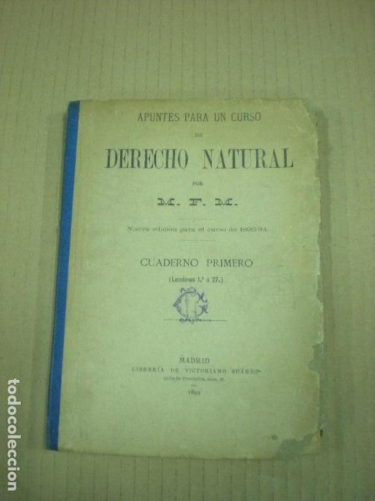 Libri antichi: APUNTES PARA UN CURSO DE DERECHO NATURAL POR M.F.M. A&Ntilde;O 1893