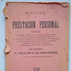 Libros antiguos: MANUAL DE PRESTACIÓN PERSONAL PARA EL CONSULTOR DE LOS AYUNTAMIENTOS 1910
