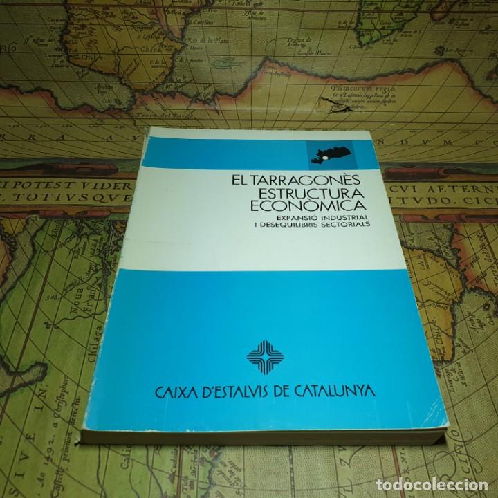Libri antichi: EL TARRAGON&Eacute;S ESTRUCTURA ECON&Oacute;MICA. EXPANSI&Oacute; INDUSTRIAL I DESEQUILIBRIS SECTORIALS. 1979.
