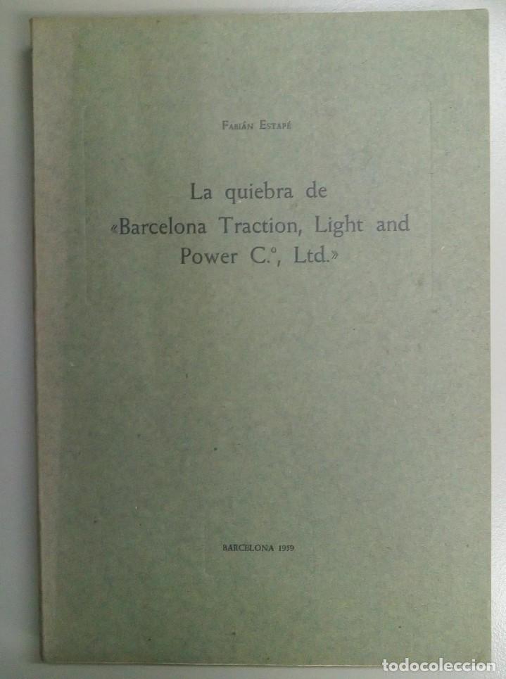 Libros antiguos: LA QUIEBRA DE BARCELONA TRACTIN , LIGHT AND POWER C&ordm; LTD.FABIAN ESTAPE.1959.GRAFESA.L11408