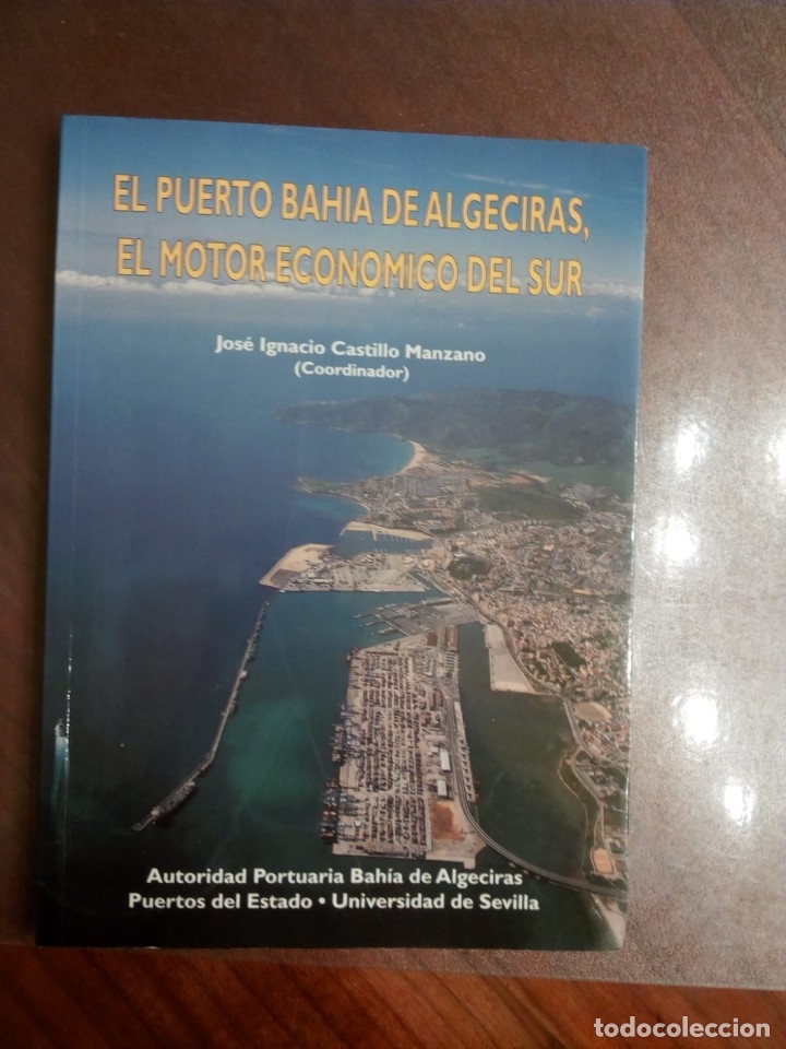 Libros antiguos: Jos&eacute; Ignacio Castillo Manzano. EL PUERTO BAH&Iacute;A DE ALGECIRAS. EL MOTOR ECON&Oacute;MICO DEL SUR