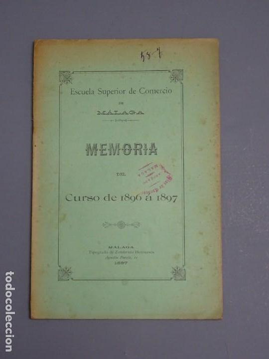 Libros antiguos: MEMORIA DEL CURSO DE 1896 A 1897-ESCUELA SUPERIOR DE M&Aacute;LAGA-PEDRO G&Oacute;MEZ CHAIX-M&Aacute;LAGA 1897