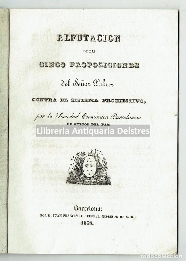Libros antiguos: [Economia. Barcelona, 1838] Refutaci&oacute;n de las cinco proposiciones contra el sistema prohibitivo, ...
