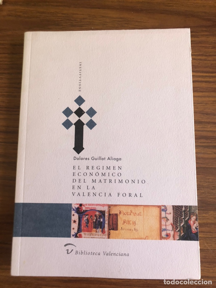 Libros antiguos: El regimen econ&oacute;mico del matrimonio en la Valencia Foral-Dolores Guillot Aliaga.