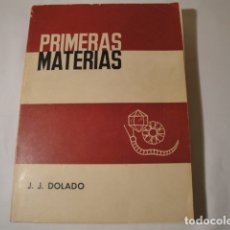 Libros antiguos: PRIMERAS MATERIAS. PRODUCTOS COMERCIALES NATURALES. AUTOR: JUAN JOSÉ DOLADO. AÑO 1972.. Lote 176864290