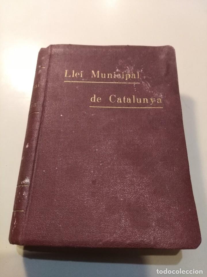 Libros antiguos: LLEI MUNICIPAL DE CATALUNYA 1933-1934. Llu&iacute;s Marqu&egrave;s i Carb&oacute;. Ed El secretariat Catal&agrave; 1935