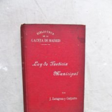 Libros antiguos: LEY DE JUSTICIA MUNICIPAL POR J. ZARAGOZA Y GUIJARRO BIBLIOTECA DE LA GACETA DE MADRID