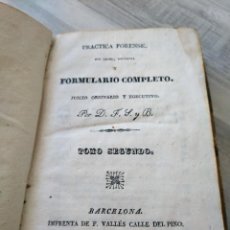 Libros antiguos: PRACTICA FORENSE: SUS LEYES, DOCTRINA Y FORMULARIO COMPLETO (1836). Lote 237805080
