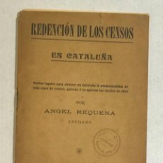 Libros antiguos: REDENCIÓN DE LOS CENSOS EN CATALUÑA. MEDIOS LEGALES PARA OBTENER EN CATALUÑA... - REQUENA, ANGEL.